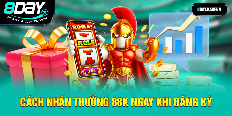 Cách nhận thưởng 88k ngay khi đăng ký