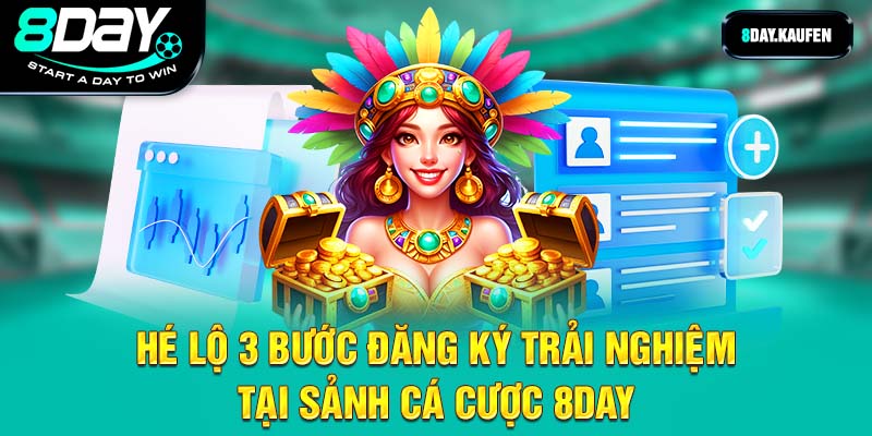 Hé lộ 3 bước đăng ký trải nghiệm tại sảnh cá cược 8Day